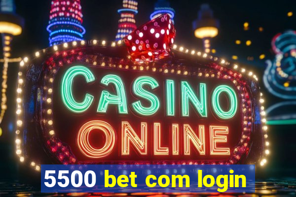 5500 bet com login